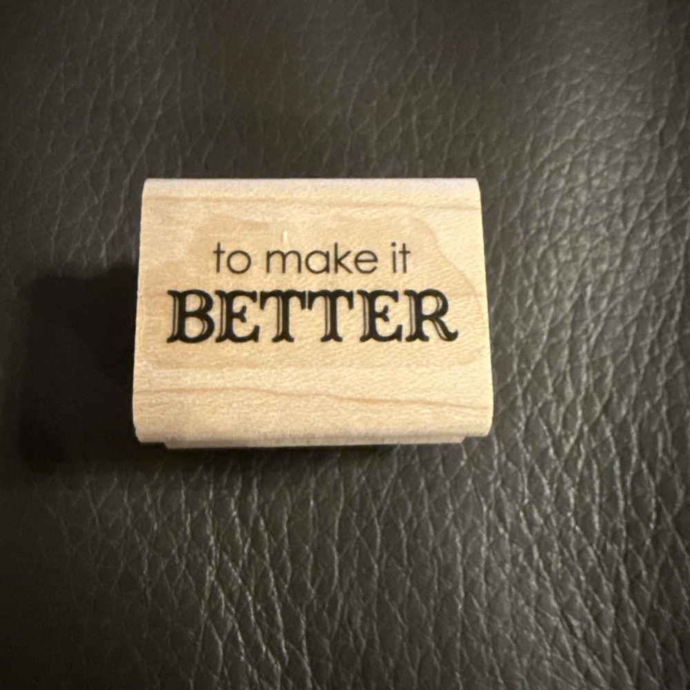 "To Make It Better" Rubber Stamp